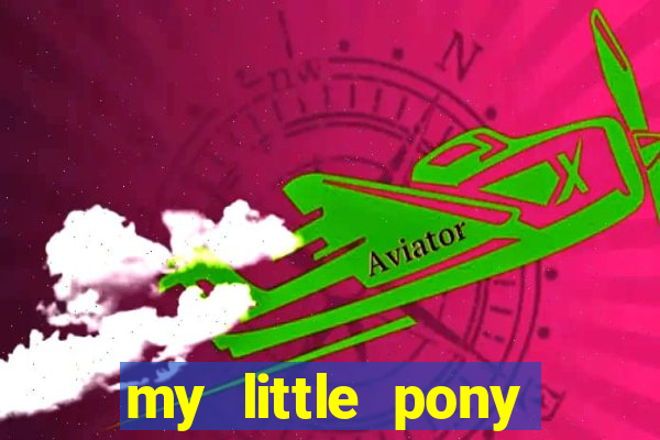 my little pony jogos de vestir